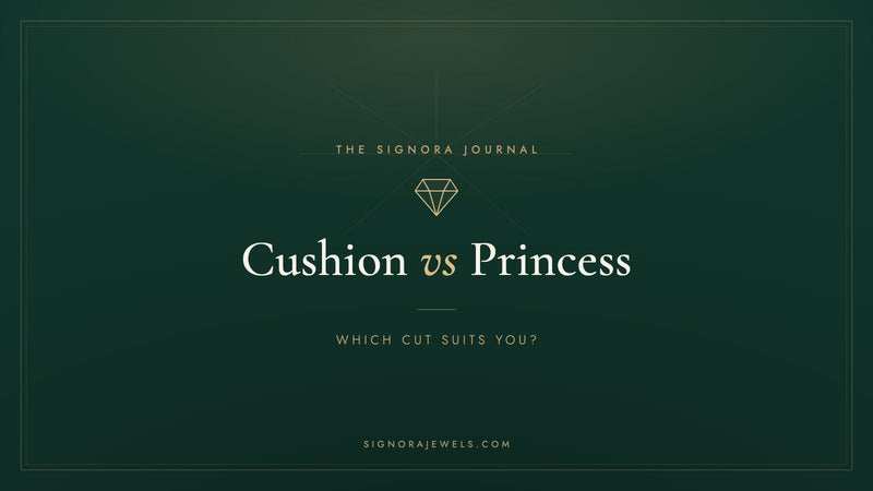 Cushion vs princess cut diamonds - Signora Jewels