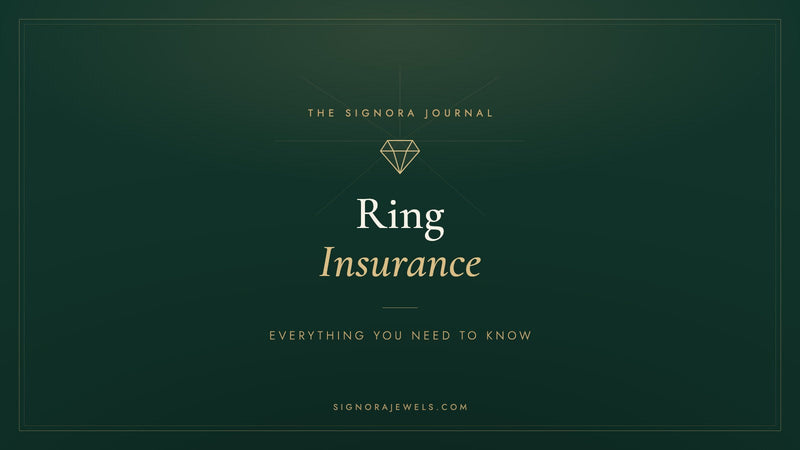 Engagement ring insurance guide - Signora Jewels